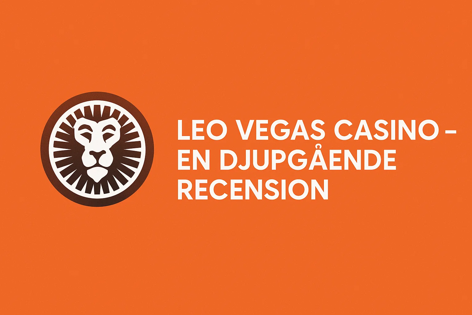 Leo Vegas Casino – En Djupgående Recension